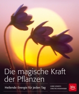Die magische Kraft der Pflanzen - Ulrike Seweryn, Christine Weidenweber