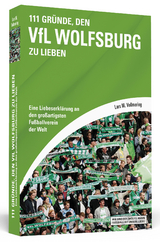 111 Gr&uuml;nde, den VfL Wolfsburg zu lieben - Lars M. Vollmering