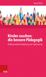 Kinder coachen: die bessere P&auml;dagogik - Anne Ruppert