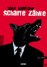 Scharfe Z&auml;hne - Toby Barlow