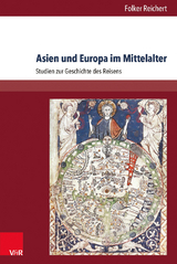 Asien und Europa im Mittelalter - Folker Reichert