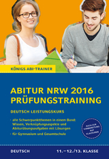 Abitur NRW 2016 - Prüfungstraining. Deutsch Leistungskurs. Königs Abi-Trainer. - Gebauer, Ralf