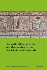 Die sp&auml;tmittelalterlichen Wandmalereien in der Dorfkirche zu Demerthin - 