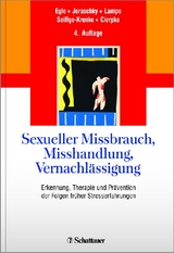 Sexueller Missbrauch, Misshandlung, Vernachlässigung - Egle, Ulrich Tiber; Joraschky, Peter; Lampe, Astrid; Seiffge-Krenke, Inge; Cierpka, Manfred