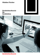 Architekturtheorie für Architekten - Günther Fischer