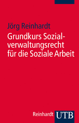 Grundkurs Sozialverwaltungsrecht f&uuml;r die Soziale Arbeit - J&ouml;rg Reinhardt