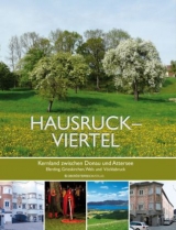 Hausruckviertel &ndash; Kernland zwischen Donau und Attersee - Alois Brandstetter, Ilse Achleitner, Andrea Benedetter-Herramhof, Irene Keller, Christian Keller, Beate Maxian, Gexi Tostmann, Erich Weidinger, Jeff Maxian