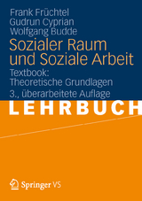 Sozialer Raum und Soziale Arbeit - Frank Fr&uuml;chtel, Gudrun Cyprian, Wolfgang Budde