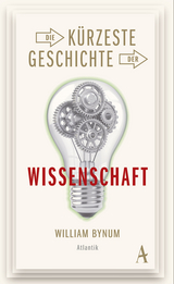 Die k&uuml;rzeste Geschichte der Wissenschaft - William Bynum
