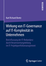 Wirkung von IT-Governance auf IT-Komplexit&auml;t in Unternehmen - Karl Richard Beetz