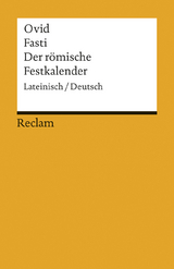 Fasti / Der r&ouml;mische Festkalender. Lateinisch/Deutsch -  Ovid