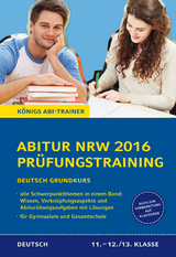 Abitur NRW 2016 - Pr&uuml;fungstraining. Deutsch Grundkurs. K&ouml;nigs Abi-Trainer. - Ralf Gebauer