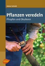 Pflanzen veredeln - Schmid, Heiner