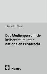 Das Medienpers&ouml;nlichkeitsrecht im Internationalen Privatrecht - J. Benedikt Vogel