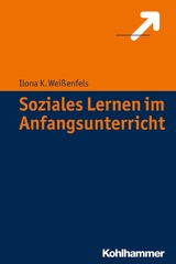 Soziales Lernen im Anfangsunterricht - Ilona K. Wei&szlig;enfels