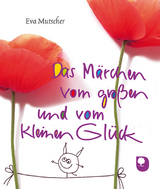 Das M&auml;rchen vom gro&szlig;en und vom kleinen Gl&uuml;ck - Eva Mutscher