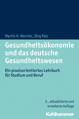 Gesundheits&ouml;konomie und das deutsche Gesundheitswesen - Martin H. Wernitz, J&ouml;rg Pelz