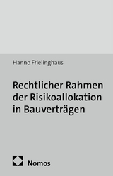Rechtlicher Rahmen der Risikoallokation in Bauvertr&auml;gen - Hanno Frielinghaus