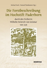 Die Forstbeschreibung im Hochstift Paderborn durch den Freiherrn Wilhelm Heinrich von Geismar von 1736 - 