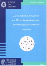 Zur numerischen Simulation von Morphologie&auml;nderungen in mikroheterogenen Materialien - Stefan Kolling