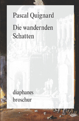 Die wandernden Schatten - Pascal Quignard