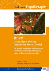 OTIPM Occupational Therapy Intervention Process Model - Anne G. Fisher