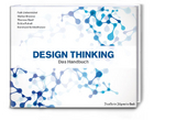 Design Thinking: Das Handbuch - Prof. Dr. Walter Brenner, Falk Uebernickel