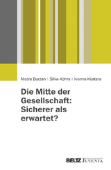 Die Mitte der Gesellschaft: Sicherer als erwartet? - Nicole Burzan, Silke Kohrs, Ivonne K&uuml;sters