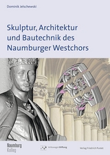 Skulptur, Architektur und Bautechnik des Naumburger Westchors - Dominik Jelschewski