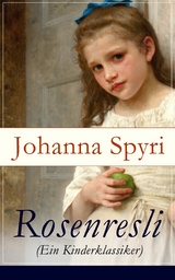 Rosenresli (Ein Kinderklassiker) - Johanna Spyri
