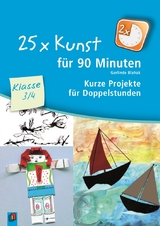 25 x Kunst f&uuml;r 90 Minuten &ndash; Klasse 3/4 - Gerlinde Blahak