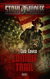 Stahlw&ouml;lfe 01: Zombietrail - Cico Cavca