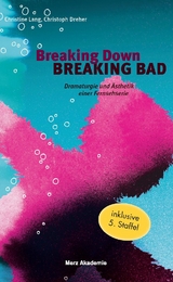 Breaking Down BREAKING BAD - Christine Lang, Christoph Dreher