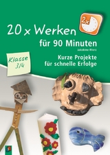 20 x Werken f&uuml;r 90 Minuten &ndash; Klasse 3/4 - Jakobine Wierz