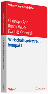 Wirtschaftsprivatrecht kompakt - Christoph Ann, Ronny Hauck, Eva In&eacute;s Obergfell