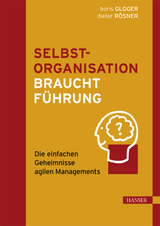 Selbstorganisation braucht Führung - Boris Gloger, Dieter Rösner