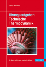 &Uuml;bungsaufgaben Technische Thermodynamik - Gernot Wilhelms