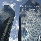 Deutsche Bank 1870-2010 -  Historische Gesellschaft der Deutschen Bank