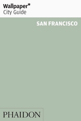 Wallpaper* City Guide San Francisco 2015 - Editors of Wallpaper* City Guide