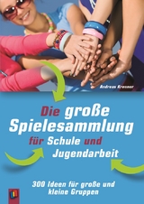 Die gro&szlig;e Spielesammlung f&uuml;r Schule und Jugendarbeit - Andreas Krenner
