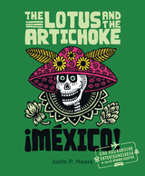 The Lotus and the Artichoke &ndash; Mexico! - Justin P. Moore