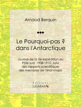 Le "Pourquoi-pas ?" dans l'Antarctique - Jean-Baptiste Charcot,  Ligaran