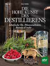 Die hohe Kunst des Destillierens - Kai M&ouml;ller