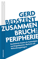 Zusammenbruch der Peripherie - Gerd Bedszent