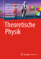 Theoretische Physik - Matthias Bartelmann, Björn Feuerbacher, Timm Krüger, Dieter Lüst, Anton Rebhan, Andreas Wipf