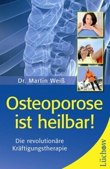 Osteoporose ist heilbar! - Martin Wei&szlig;