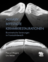 Adh&auml;siv befestigte Keramikrestaurationen im Frontzahnbereich - Urs C. Belser, Pascal Magne