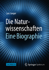 Die Naturwissenschaften: Eine Biographie - Lars Jaeger