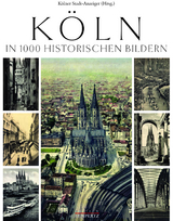 K&ouml;ln in 1000 historischen Bildern
