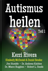 Autismus heilen Teil 1. Tl.1 - Rivera Kerri